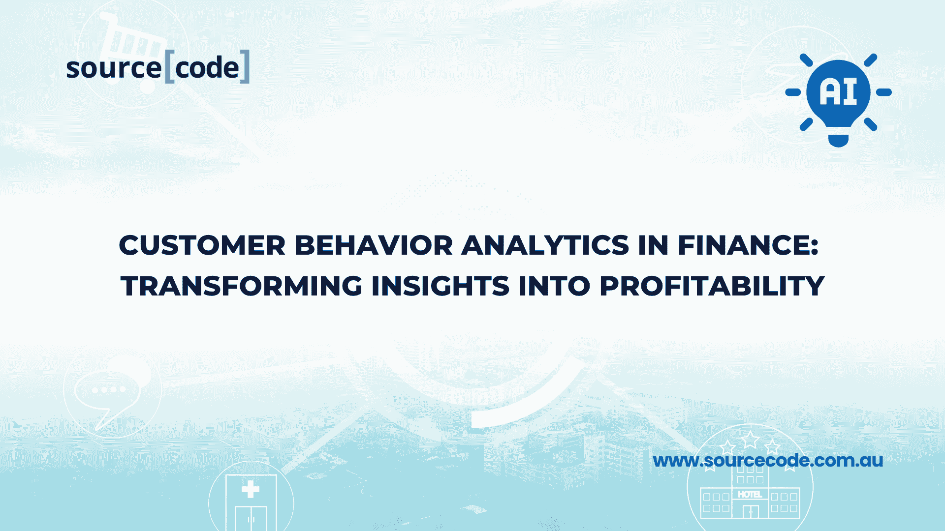 Customer Behavior Analytics in Finance: Transforming Insights into Profitability